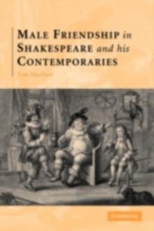 Male Friendship in Shakespeare and his Contemporaries