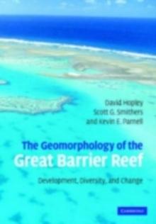 Geomorphology of the Great Barrier Reef : Development, Diversity and Change