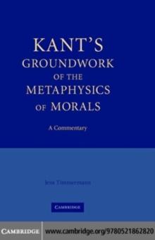 Kant's Groundwork of the Metaphysics of Morals : A Commentary