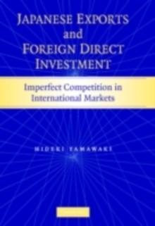 Japanese Exports and Foreign Direct Investment : Imperfect Competition in International Markets