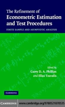 The Refinement of Econometric Estimation and Test Procedures : Finite Sample and Asymptotic Analysis