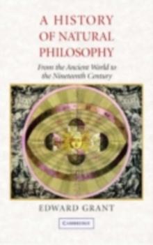 History of Natural Philosophy : From the Ancient World to the Nineteenth Century