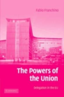 The Powers of the Union : Delegation in the EU