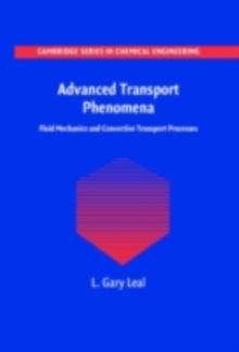 Advanced Transport Phenomena : Fluid Mechanics and Convective Transport Processes