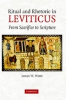 Ritual and Rhetoric in Leviticus : From Sacrifice to Scripture