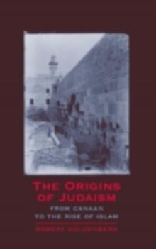 Origins of Judaism : From Canaan to the Rise of Islam