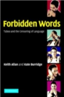 Forbidden Words : Taboo and the Censoring of Language