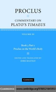 Proclus: Commentary on Plato's Timaeus: Volume 3, Book 3, Part 1, Proclus on the World's Body