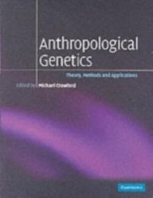 Anthropological Genetics : Theory, Methods and Applications