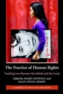 The Practice of Human Rights : Tracking Law between the Global and the Local