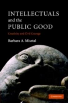 Intellectuals and the Public Good : Creativity and Civil Courage