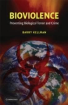 Bioviolence : Preventing Biological Terror and Crime