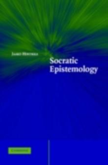 Socratic Epistemology : Explorations of Knowledge-Seeking by Questioning