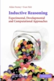 Inductive Reasoning : Experimental, Developmental, and Computational Approaches