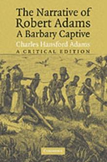 The Narrative of Robert Adams, A Barbary Captive : A Critical Edition