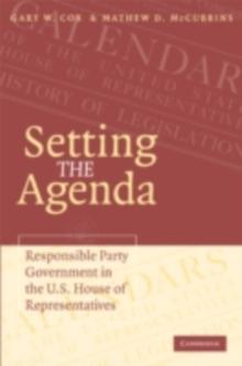 Setting the Agenda : Responsible Party Government in the U.S. House of Representatives