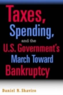 Taxes, Spending, and the U.S. Government's March towards Bankruptcy