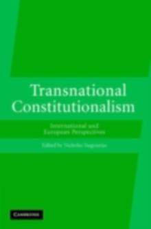 Transnational Constitutionalism : International and European Perspectives