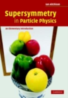 Supersymmetry in Particle Physics : An Elementary Introduction