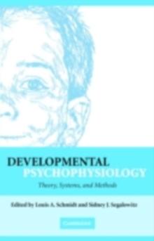 Developmental Psychophysiology : Theory, Systems, and Methods