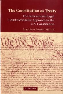 Constitution as Treaty : The International Legal Constructionalist Approach to the US Constitution