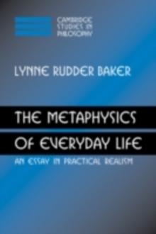 The Metaphysics of Everyday Life : An Essay in Practical Realism