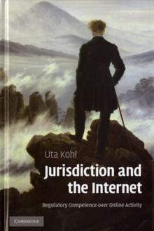 Jurisdiction and the Internet : Regulatory Competence over Online Activity