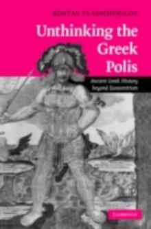 Unthinking the Greek Polis : Ancient Greek History beyond Eurocentrism