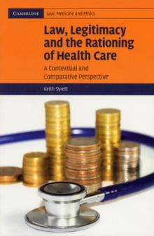 Law, Legitimacy and the Rationing of Health Care : A Contextual and Comparative Perspective