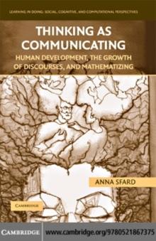 Thinking as Communicating : Human Development, the Growth of Discourses, and Mathematizing