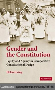 Gender and the Constitution : Equity and Agency in Comparative Constitutional Design