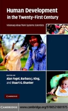 Human Development in the Twenty-First Century : Visionary Ideas from Systems Scientists