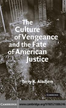 The Culture of Vengeance and the Fate of American Justice