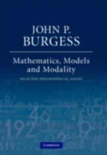 Mathematics, Models, and Modality : Selected Philosophical Essays