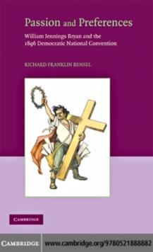 Passion and Preferences : William Jennings Bryan and the 1896 Democratic Convention