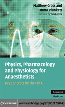 Physics, Pharmacology and Physiology for Anaesthetists : Key Concepts for the FRCA