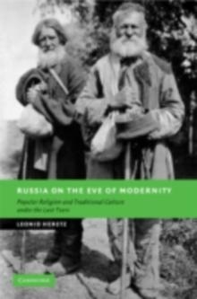 Russia on the Eve of Modernity : Popular Religion and Traditional Culture under the Last Tsars