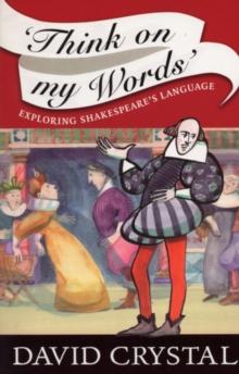 Think On My Words : Exploring Shakespeare's Language