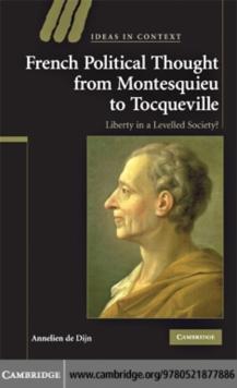 French Political Thought from Montesquieu to Tocqueville : Liberty in a Levelled Society?