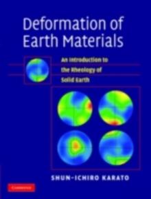 Deformation of Earth Materials : An Introduction to the Rheology of Solid Earth