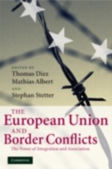 The European Union and Border Conflicts : The Power of Integration and Association