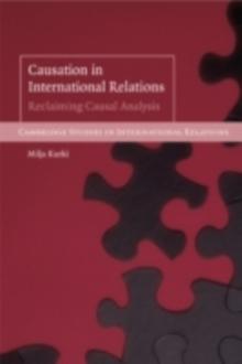 Causation in International Relations : Reclaiming Causal Analysis