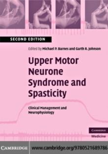 Upper Motor Neurone Syndrome and Spasticity : Clinical Management and Neurophysiology