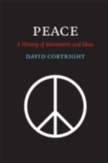 Peace : A History of Movements and Ideas