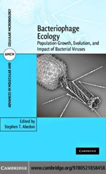 Bacteriophage Ecology : Population Growth, Evolution, and Impact of Bacterial Viruses