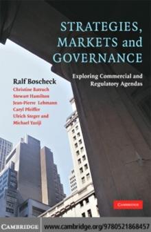 Strategies, Markets and Governance : Exploring Commercial and Regulatory Agendas