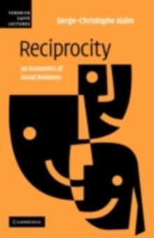 Reciprocity : An Economics of Social Relations