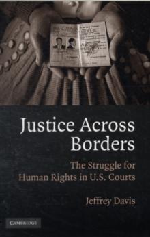 Justice Across Borders : The Struggle for Human Rights in U.S. Courts