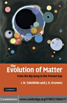 Evolution of Matter : From the Big Bang to the Present Day