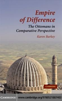 Empire of Difference : The Ottomans in Comparative Perspective